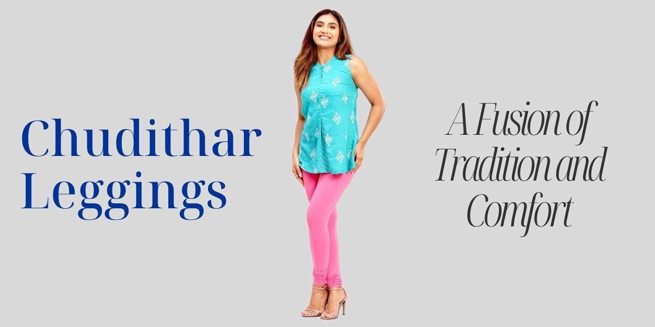 Churidar Leggings - A Fusion of Tradition and Comfort